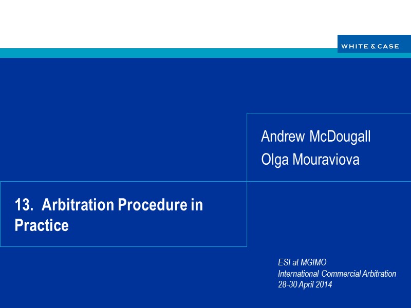 13.  Arbitration Procedure in Practice Andrew McDougall Olga Mouraviova